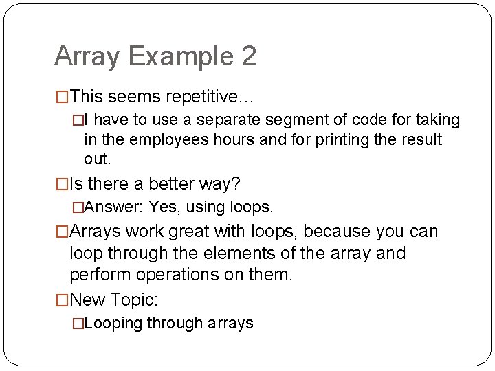 Array Example 2 �This seems repetitive… �I have to use a separate segment of