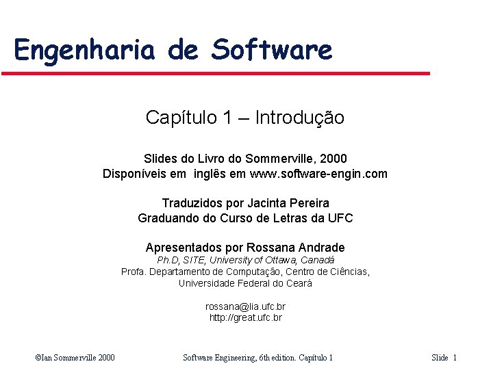 Engenharia de Software Capítulo 1 – Introdução Slides do Livro do Sommerville, 2000 Disponíveis