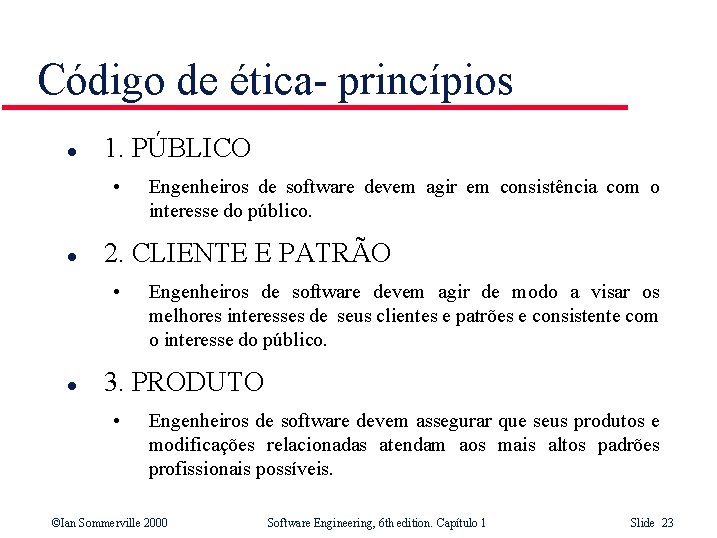 Código de ética- princípios l 1. PÚBLICO • l 2. CLIENTE E PATRÃO •