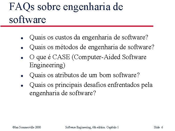 FAQs sobre engenharia de software l l l Quais os custos da engenharia de
