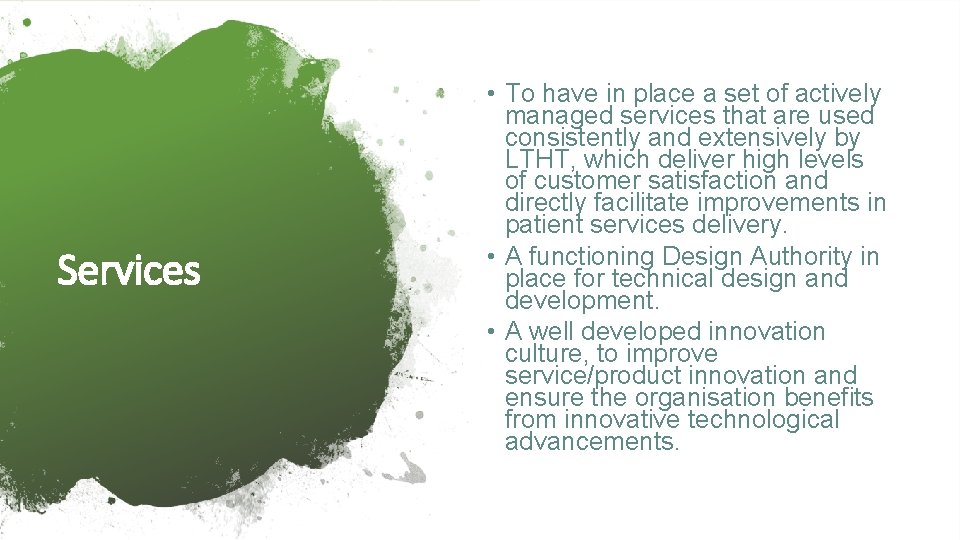 Services • To have in place a set of actively managed services that are