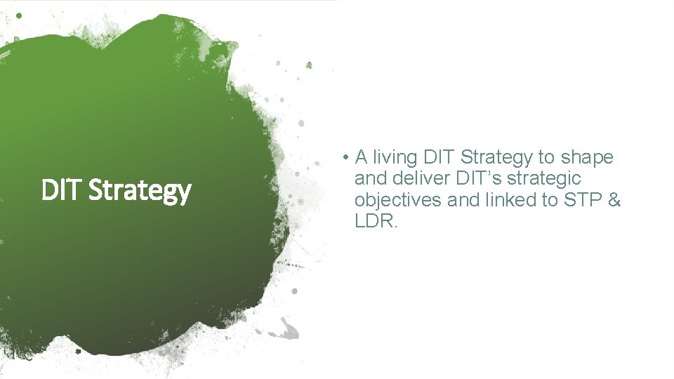 DIT Strategy • A living DIT Strategy to shape and deliver DIT’s strategic objectives
