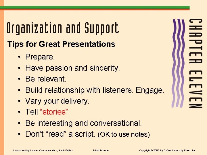 Tips for Great Presentations • • Prepare. Have passion and sincerity. Be relevant. Build