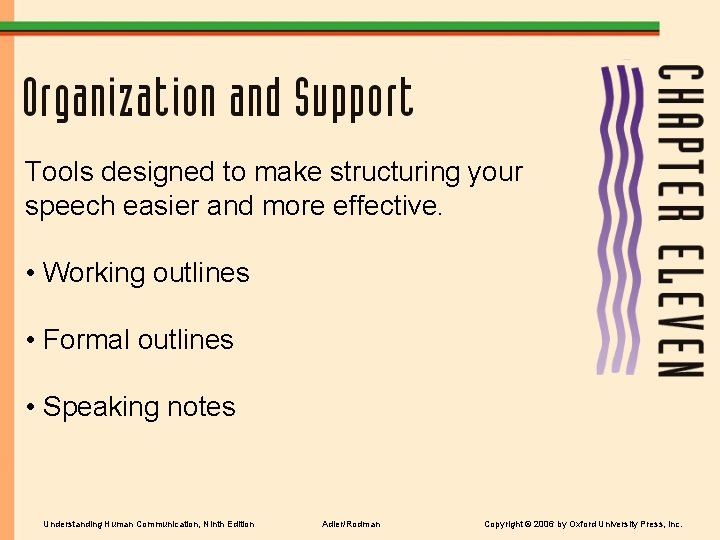 Tools designed to make structuring your speech easier and more effective. • Working outlines