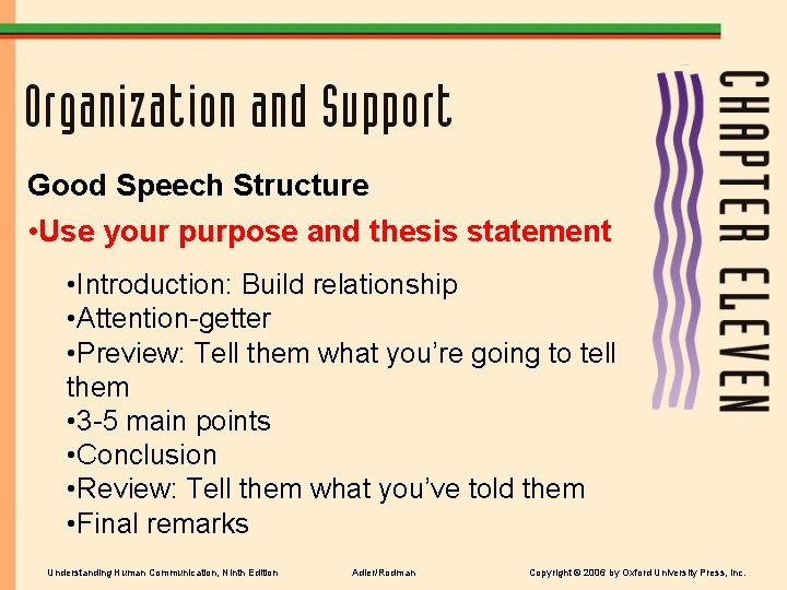Good Speech Structure • Use your purpose and thesis statement • Introduction: Build relationship