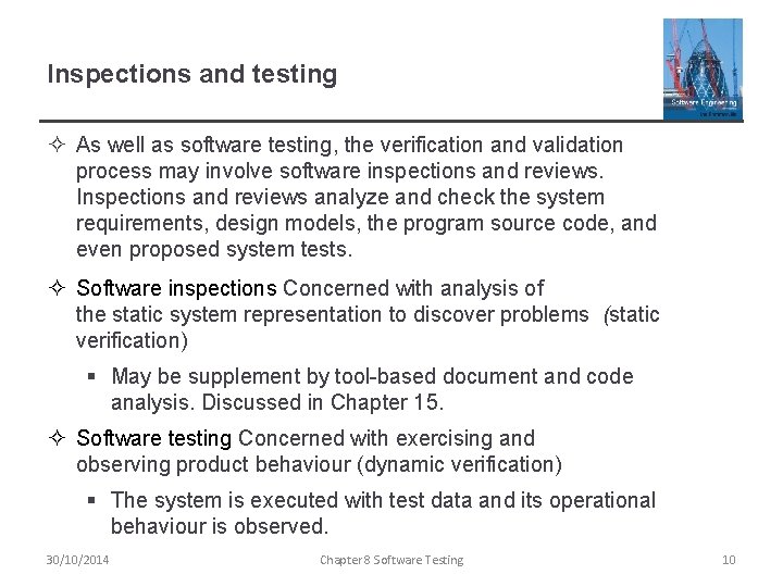 Inspections and testing ² As well as software testing, the verification and validation process Inspections and testing ² As well as software testing, the verification and validation process