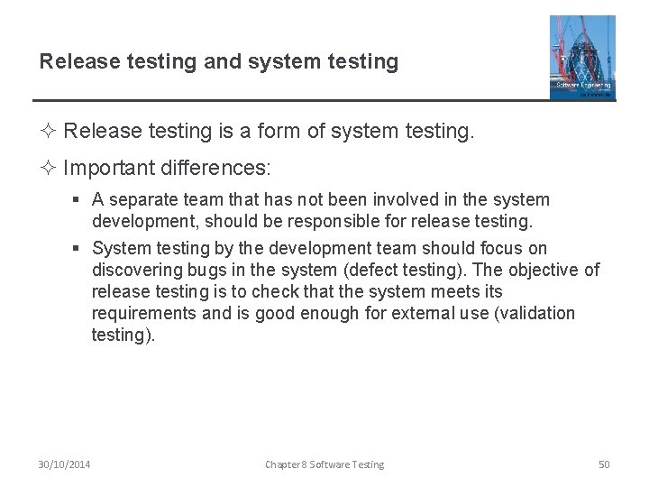 Release testing and system testing ² Release testing is a form of system testing. Release testing and system testing ² Release testing is a form of system testing.