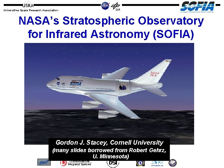 Universities Space Research Association NASA’s Stratospheric Observatory for Infrared Astronomy (SOFIA) Gordon J. Stacey,