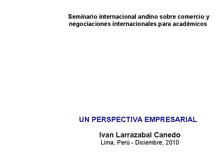 Seminario internacional andino sobre comercio y negociaciones internacionales para académicos ESTADO DE LAS RELACIONES