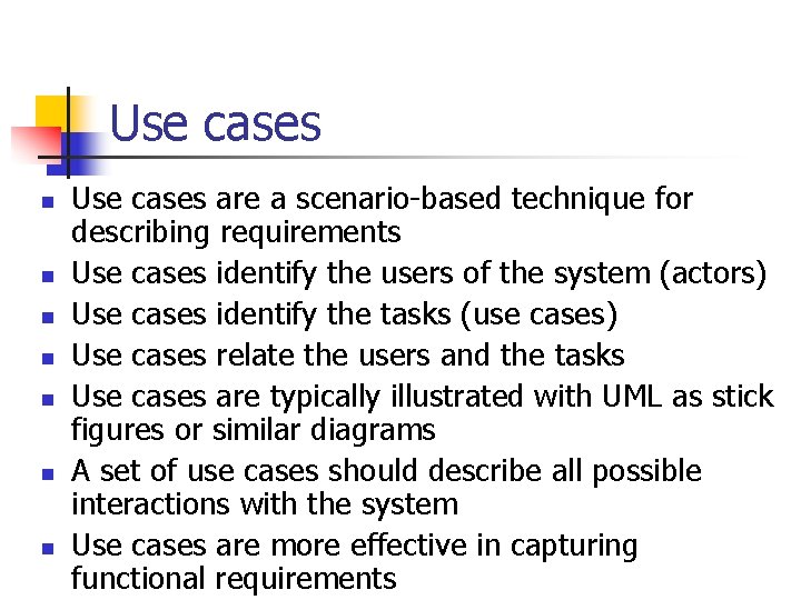 Use cases n n n n Use cases are a scenario-based technique for describing