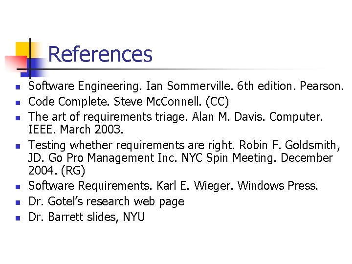 References n n n n Software Engineering. Ian Sommerville. 6 th edition. Pearson. Code