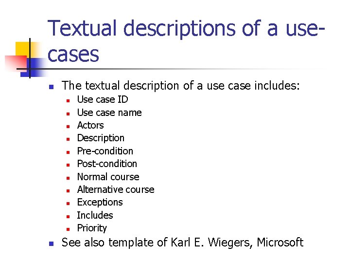 Textual descriptions of a usecases n The textual description of a use case includes: