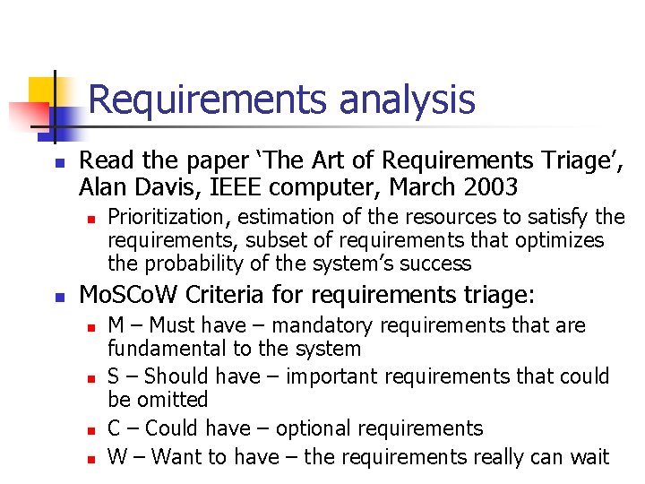 Requirements analysis n Read the paper ‘The Art of Requirements Triage’, Alan Davis, IEEE