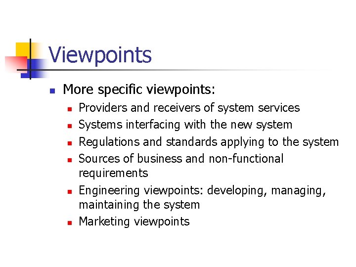 Viewpoints n More specific viewpoints: n n n Providers and receivers of system services