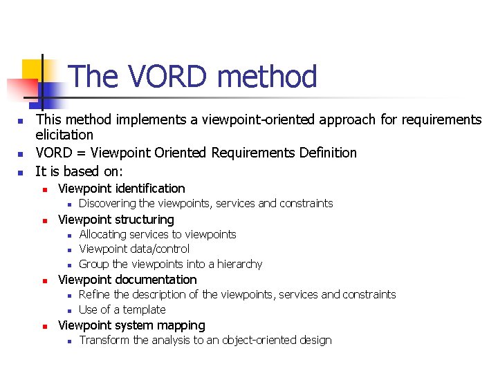 The VORD method n n n This method implements a viewpoint-oriented approach for requirements