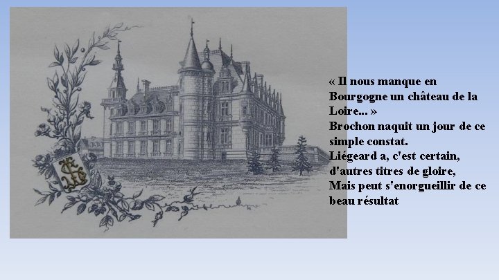  « Il nous manque en Bourgogne un château de la Loire. . .