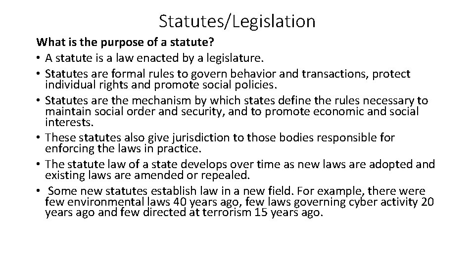 Statutes/Legislation What is the purpose of a statute? • A statute is a law