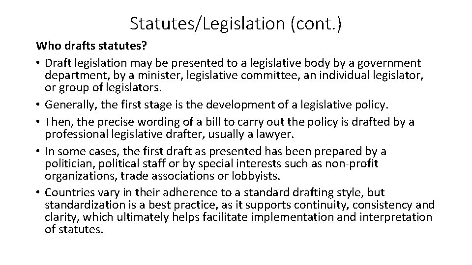 Statutes/Legislation (cont. ) Who drafts statutes? • Draft legislation may be presented to a