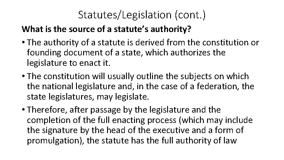 Statutes/Legislation (cont. ) What is the source of a statute’s authority? • The authority