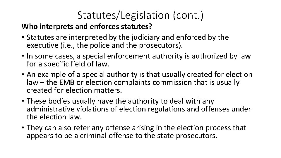 Statutes/Legislation (cont. ) Who interprets and enforces statutes? • Statutes are interpreted by the