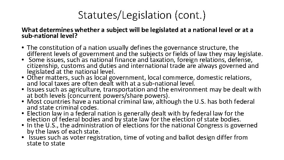 Statutes/Legislation (cont. ) What determines whether a subject will be legislated at a national