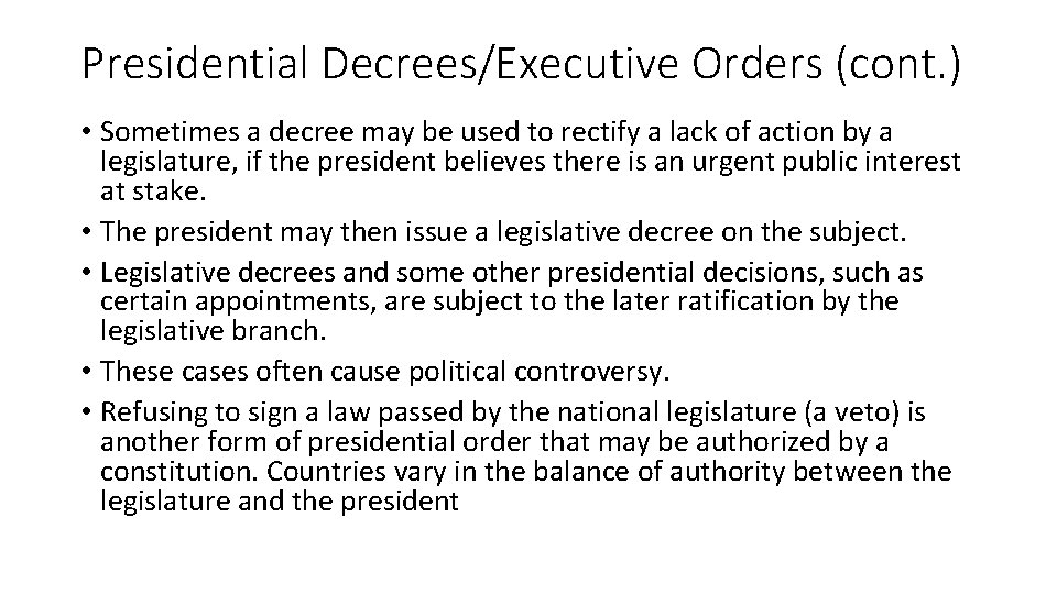 Presidential Decrees/Executive Orders (cont. ) • Sometimes a decree may be used to rectify