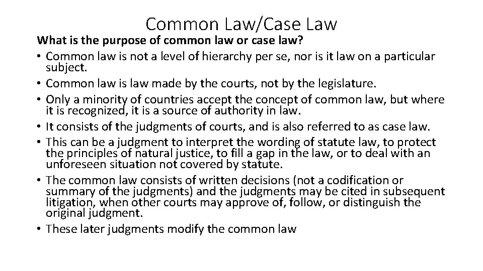 Common Law/Case Law What is the purpose of common law or case law? •