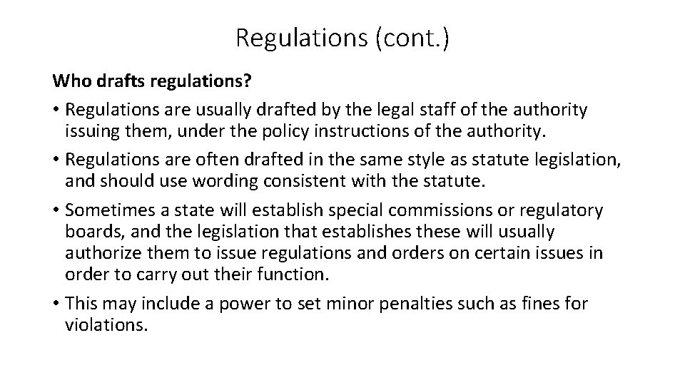 Regulations (cont. ) Who drafts regulations? • Regulations are usually drafted by the legal