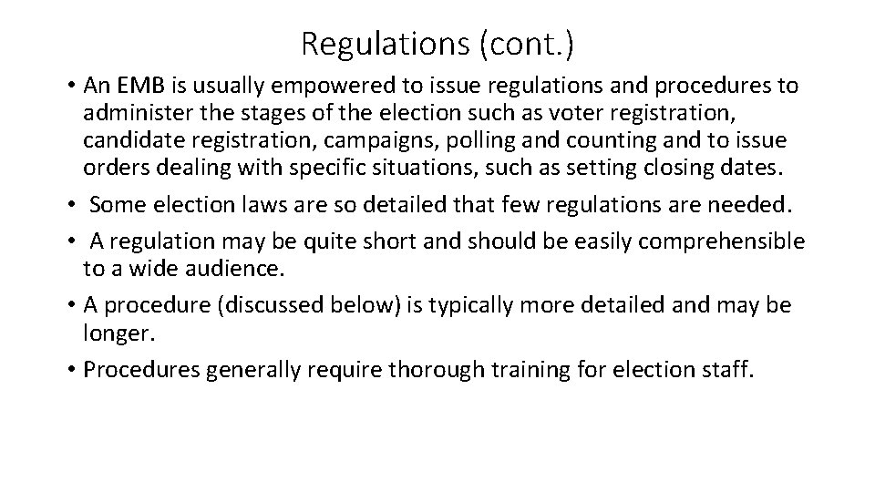 Regulations (cont. ) • An EMB is usually empowered to issue regulations and procedures