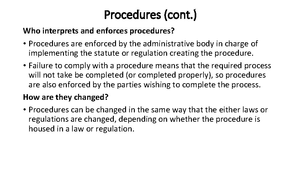 Procedures (cont. ) Who interprets and enforces procedures? • Procedures are enforced by the