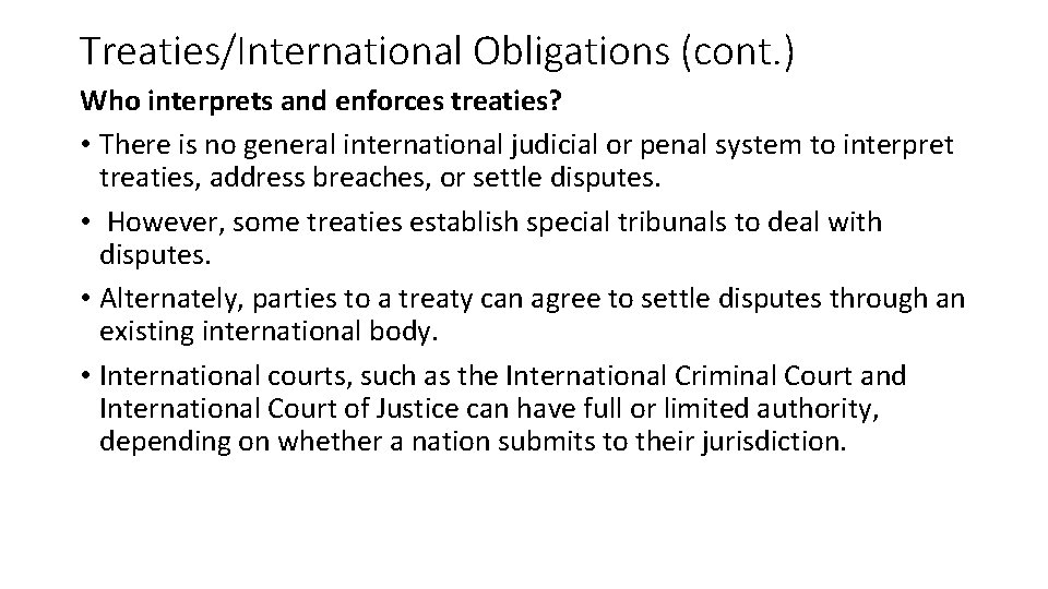 Treaties/International Obligations (cont. ) Who interprets and enforces treaties? • There is no general