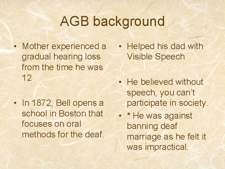 AGB background • Mother experienced a gradual hearing loss from the time he was