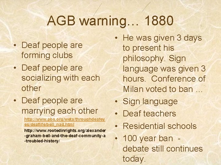AGB warning… 1880 • Deaf people are forming clubs • Deaf people are socializing