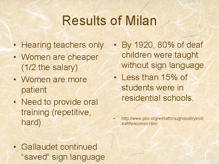 Results of Milan • Hearing teachers only • Women are cheaper (1/2 the salary)