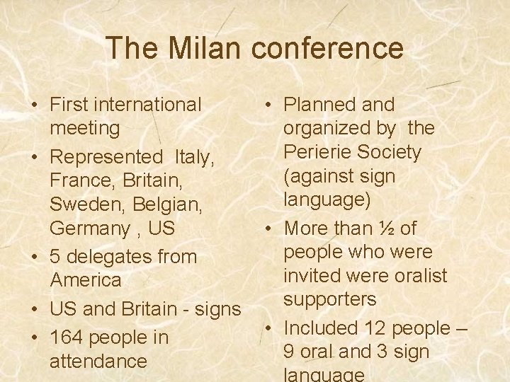 The Milan conference • First international meeting • Represented Italy, France, Britain, Sweden, Belgian,