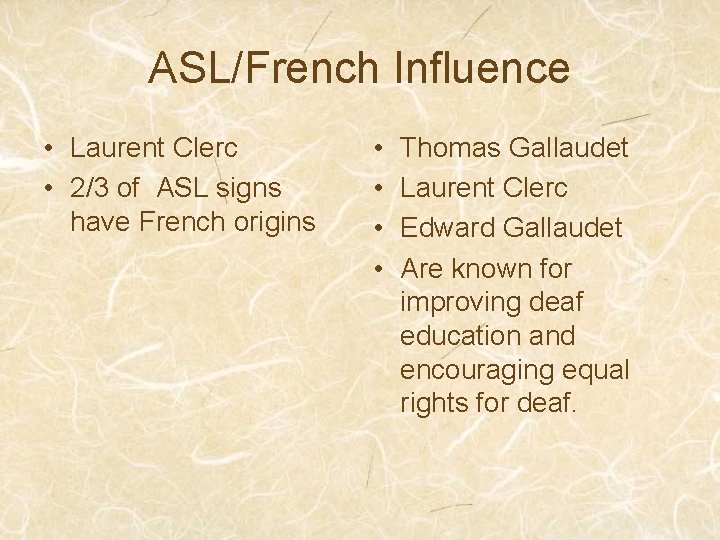 ASL/French Influence • Laurent Clerc • 2/3 of ASL signs have French origins •