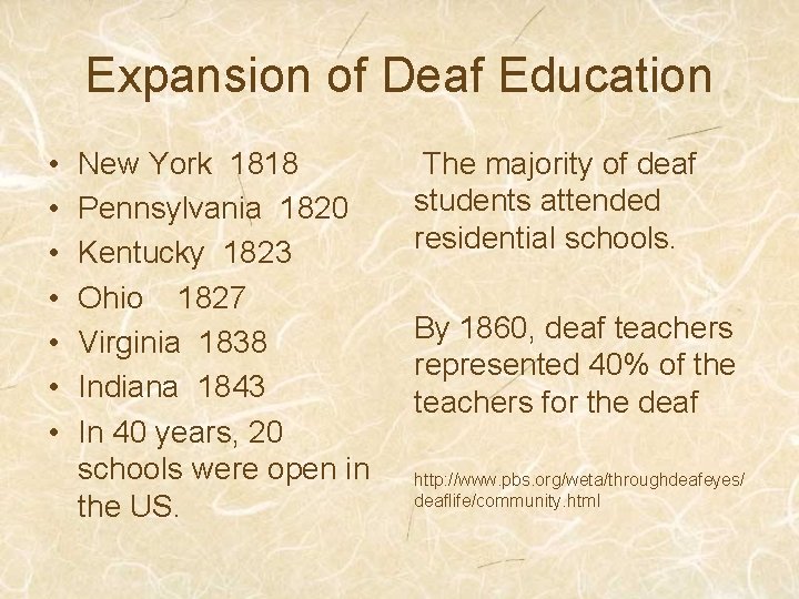 Expansion of Deaf Education • • New York 1818 Pennsylvania 1820 Kentucky 1823 Ohio