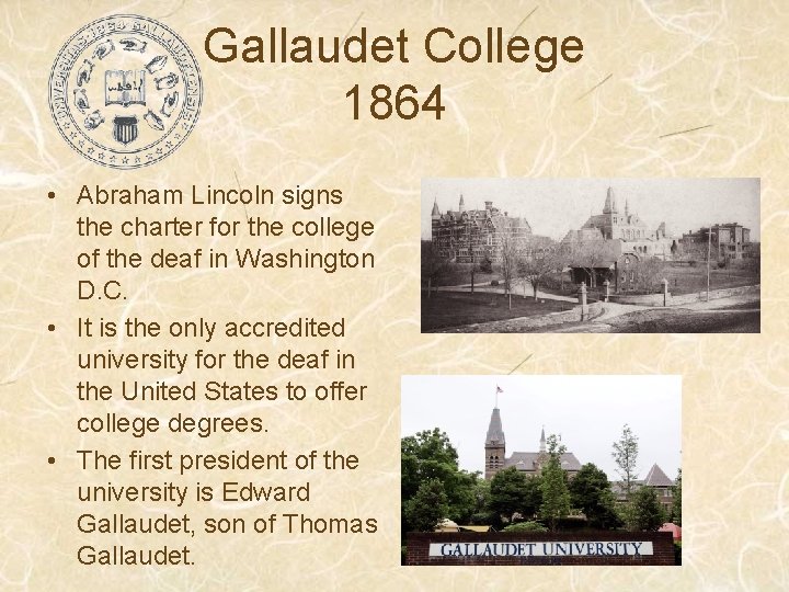Gallaudet College 1864 • Abraham Lincoln signs the charter for the college of the