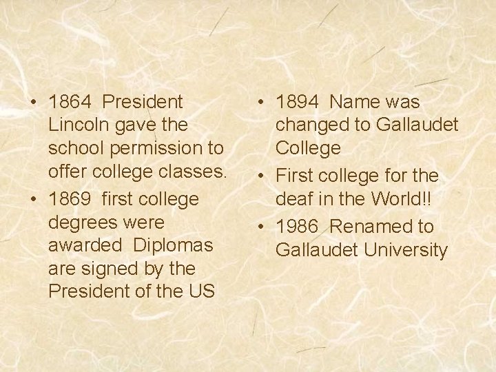  • 1864 President Lincoln gave the school permission to offer college classes. •