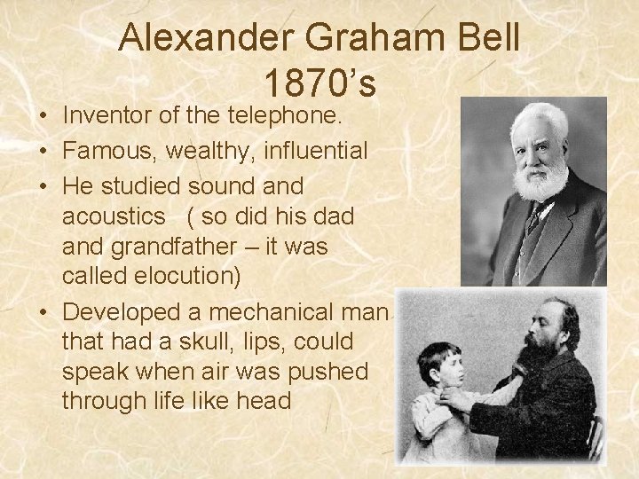 Alexander Graham Bell 1870’s • Inventor of the telephone. • Famous, wealthy, influential •