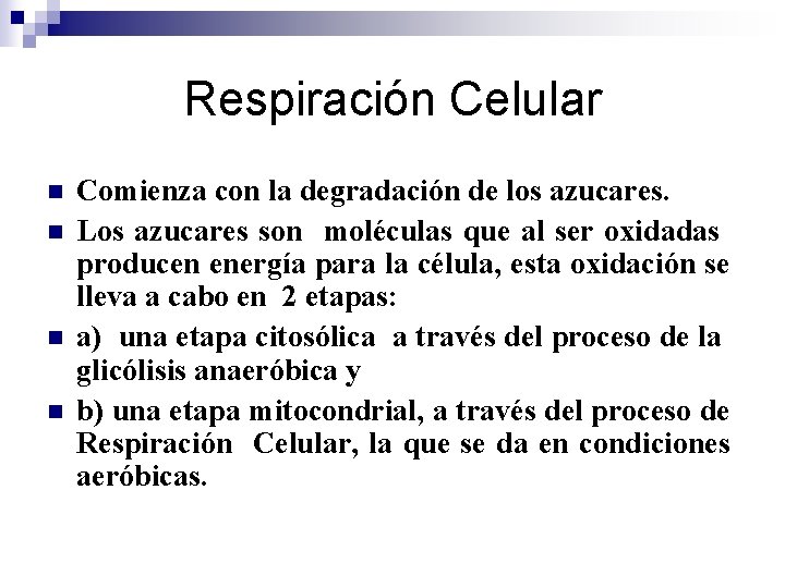 Respiración Celular n n Comienza con la degradación de los azucares. Los azucares son