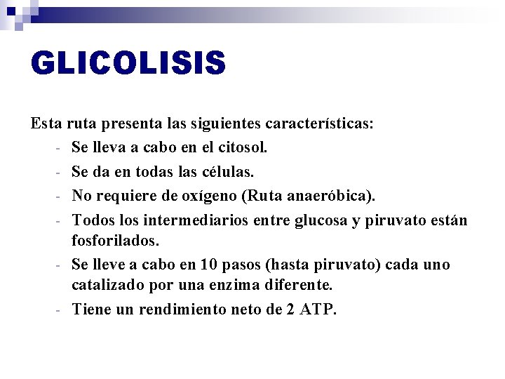 GLICOLISIS Esta ruta presenta las siguientes características: - Se lleva a cabo en el