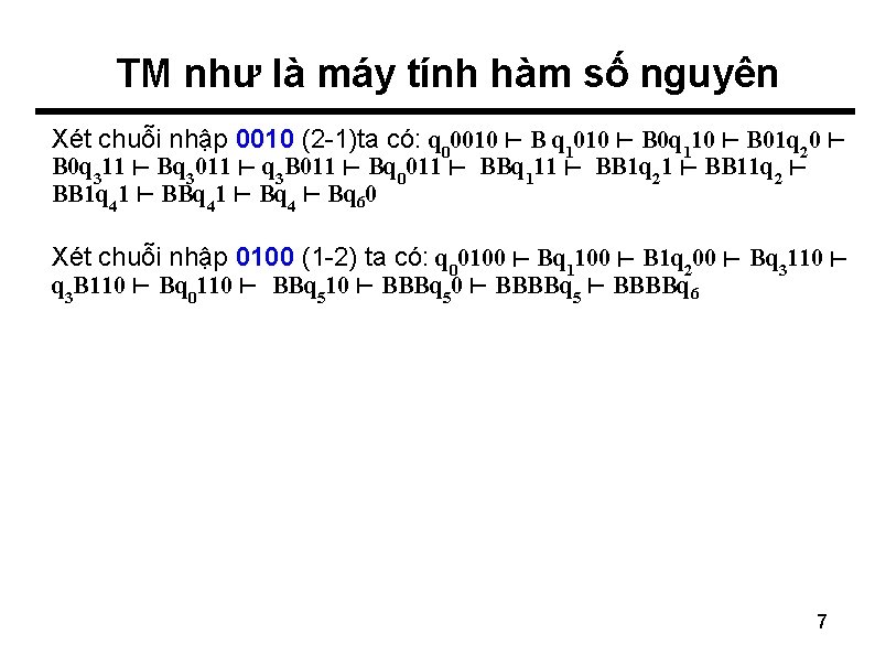 TM như là máy tính hàm số nguyên Xét chuỗi nhập 0010 (2 -1)ta