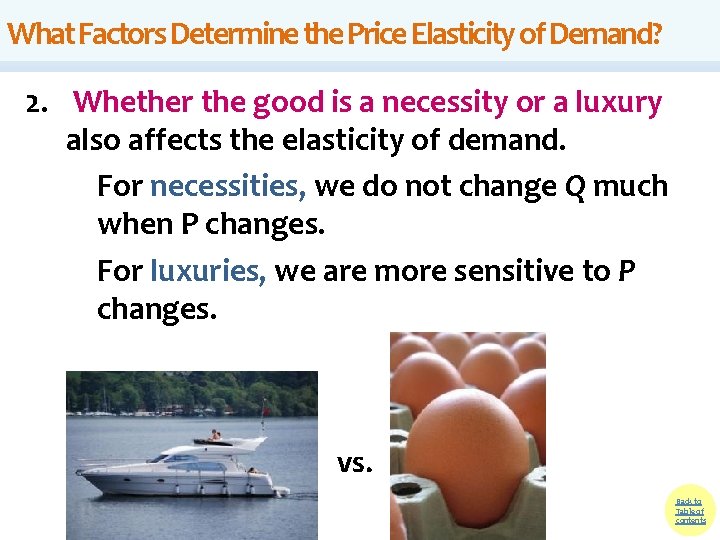 What Factors Determine the Price Elasticity of Demand? 2. Whether the good is a What Factors Determine the Price Elasticity of Demand? 2. Whether the good is a