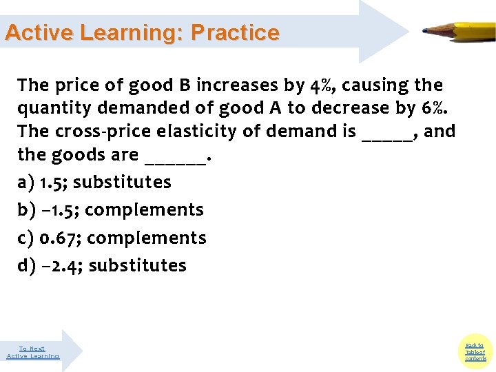 Active Learning: Practice The price of good B increases by 4%, causing the quantity Active Learning: Practice The price of good B increases by 4%, causing the quantity