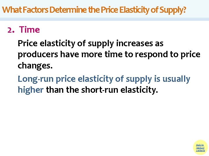 What Factors Determine the Price Elasticity of Supply? 2. Time Price elasticity of supply What Factors Determine the Price Elasticity of Supply? 2. Time Price elasticity of supply
