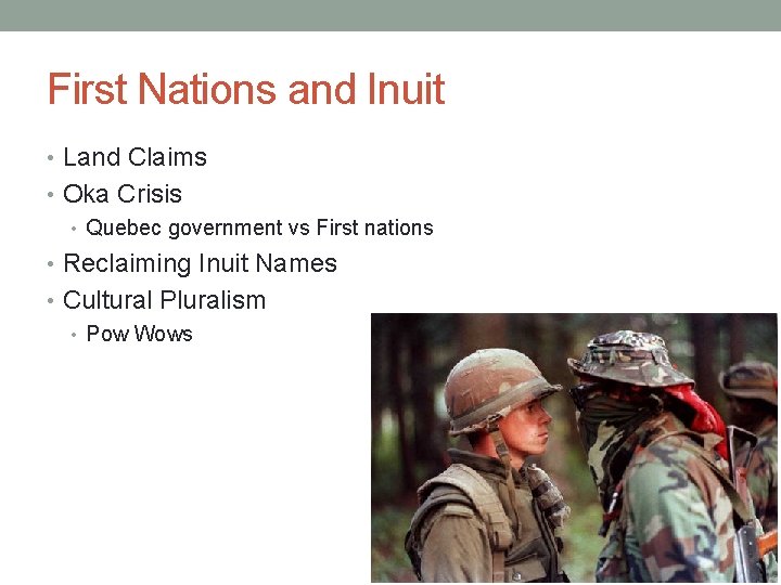 First Nations and Inuit • Land Claims • Oka Crisis • Quebec government vs