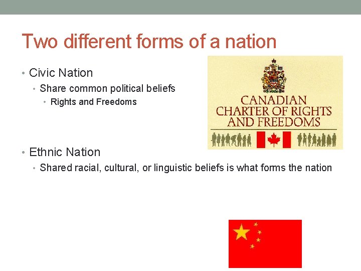 Two different forms of a nation • Civic Nation • Share common political beliefs