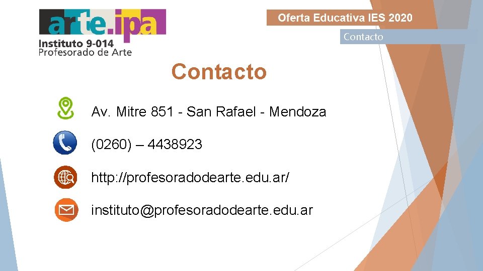 Contacto Av. Mitre 851 - San Rafael - Mendoza (0260) – 4438923 http: //profesoradodearte.