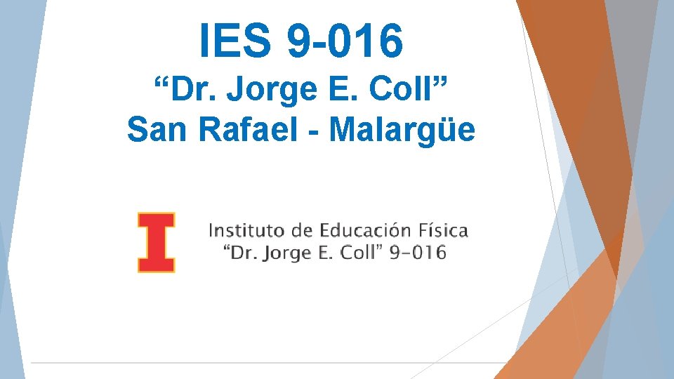 IES 9 -016 “Dr. Jorge E. Coll” San Rafael - Malargüe 